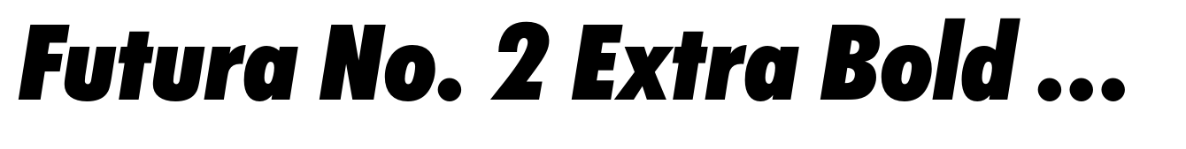 Futura No. 2 Extra Bold Condensed Italic (D)